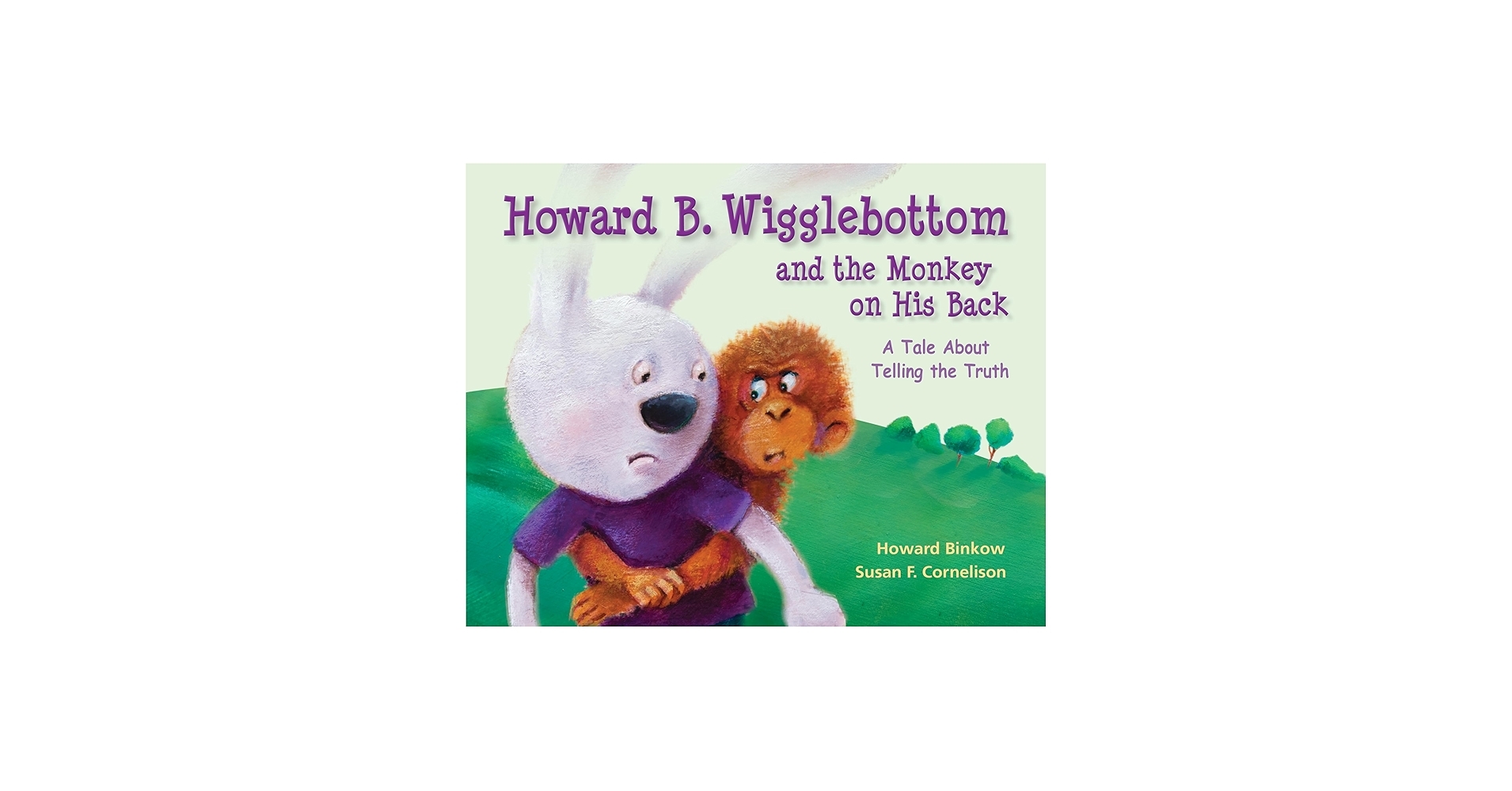 Howard B Wigglebottom And The Monkey On His Back A Tale About Telling The Truth Ana Reverend Binkow Howard Cornelison Susan F 9780982616529 Amazon Books
